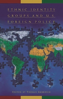 Paperback Ethnic Identity Groups and U.S. Foreign Policy Book