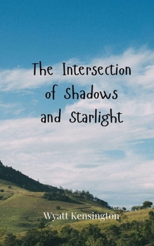 The Intersection of Shadows and Starlight
