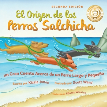 Paperback El Origen de los Perros Salchicha (Second Edition Spanish/English Bilingual Soft Cover): Un Gran Cuento Acerca de un Perro Largo y Pequeño (Tall Tales Book