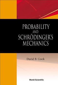 Hardcover Probability and Schrodinger's Mechanics Book