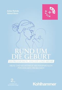 Paperback Rund Um Die Geburt: Depressionen, Angste Und Mehr: Hilfe Und Selbsthilfe Bei Peripartalen Psychischen Problemen [German] Book