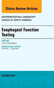 Hardcover Esophageal Function Testing, an Issue of Gastrointestinal Endoscopy Clinics: Volume 24-4 Book