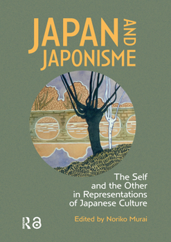 Japan and Japonisme : The Self and the Other in Representations of Japanese Culture