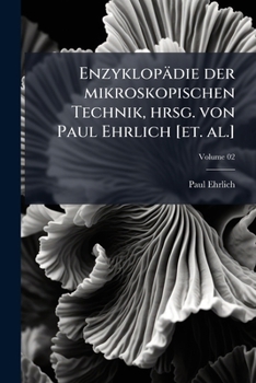 Paperback Enzyklopädie der mikroskopischen Technik, hrsg. von Paul Ehrlich [et. al.]; Volume 02 [German] Book