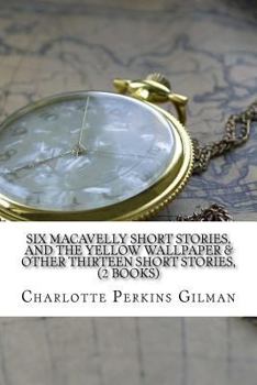 Paperback Six Macavelly Short Stories, And The Yellow Wallpaper & other Thirteen Short Stories, (2 Books) Book