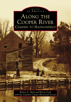 Along the Cooper River: Camden to Haddonfield - Book  of the Images of America: New Jersey