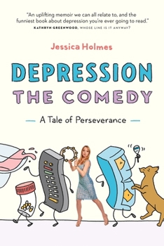 Paperback Depression the Comedy: A Tale of Perseverance Book