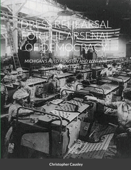 Paperback Dress Rehearsal for the Arsenal of Democracy Book