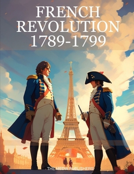 Paperback French Revolution (1789-1799): Napoleon's Legal Reforms and Vision for a United Europe [Large Print] Book