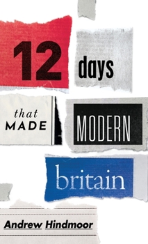 Hardcover Twelve Days That Made Modern Britain Book