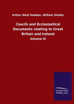 Paperback Coucils and Ecclesiastical Documents relating to Great Britain and Ireland: Volume III Book