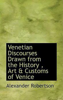 Paperback Venetian Discourses Drawn from the History, Art & Customs of Venice Book
