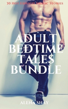 Paperback Adult Bedtime Tales Bundle - 30 Hot Explicit Erotic Stories Book