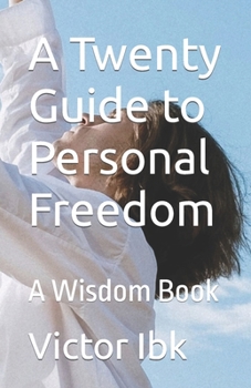 Paperback A Twenty Guide to Personal Freedom: A Wisdom Book