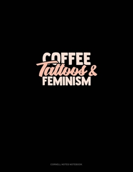 Coffee Tattoos & Feminism: Cornell Notes Notebook