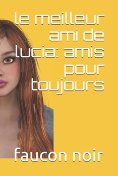 Paperback le meilleur ami de lucia: amis pour toujours [French] Book