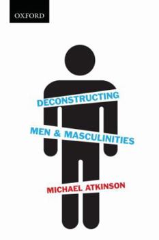 Paperback Deconstructing Men & Masculinities Book