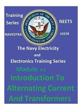 Paperback The Navy Electricity and Electronics Training Series Module 02 Introduction To Alternating Current And Transformers Book