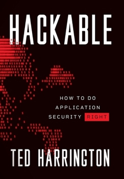 Hardcover Hackable: How to Do Application Security Right Book