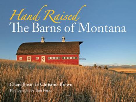 Hardcover Hand Raised: The Barns of Montana Book