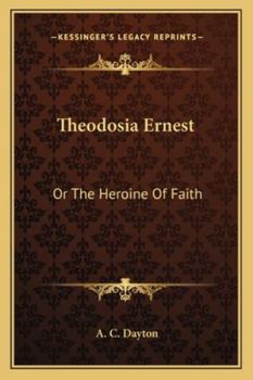 Paperback Theodosia Ernest: Or The Heroine Of Faith Book