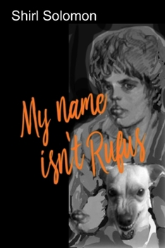 Paperback My Name Isn't Rufus: A Boy's Struggle for A Father's Love Book