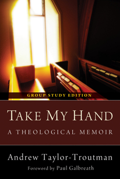 Paperback Take My Hand: A Theological Memoir: Group Study Edition Book