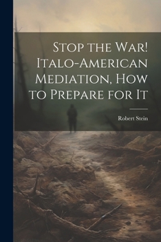 Paperback Stop the war! Italo-American Mediation, how to Prepare for It Book