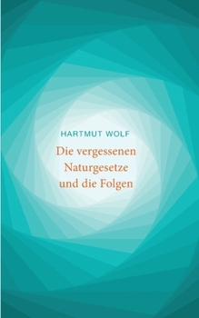 Paperback Die vergessenen Naturgesetze und die Folgen [German] Book