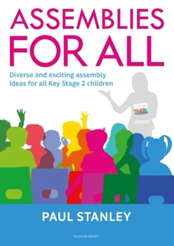 Paperback Assemblies for All: Diverse and exciting assembly ideas for all Key Stage 2 children Book