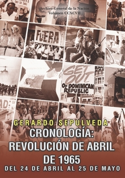 Paperback Cronología: Revolución de Abril de 1965: Del 24 de Abril a 25 de Mayo [Spanish] Book