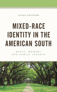 Paperback Mixed-Race Identity in the American South: Roots, Memory, and Family Secrets Book