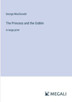 Paperback The Princess and the Goblin: in large print Book