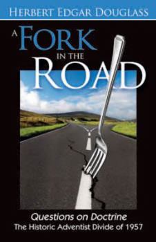 Paperback A Fork in the Road: Questions on Doctrine: The Historic Adventist Divide of 1957 Book