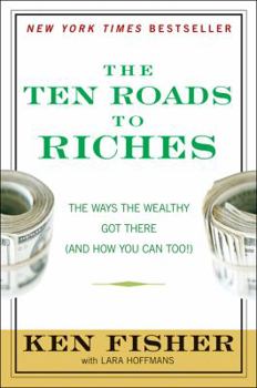 Hardcover The Ten Roads to Riches: The Ways the Wealthy Got There (and How You Can Too!) Book