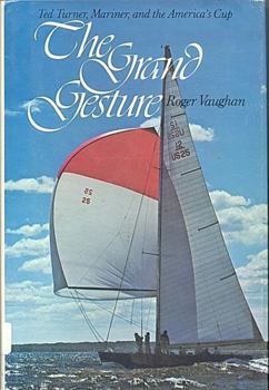 Hardcover The Grand Gesture: Ted Turner, Mariner, and the America's Cup Book