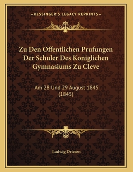 Paperback Zu Den Offentlichen Prufungen Der Schuler Des Koniglichen Gymnasiums Zu Cleve: Am 28 Und 29 August 1845 (1845) [Latin] Book