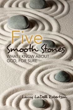 Paperback Five Smooth Stones: What I Know About God, for Sure Book