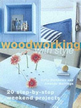 Hardcover Woodworking with Style: 20 Step-by-step Projects to Make Over a Weekend Book