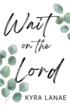 Paperback Wait on the Lord: Finding Faith, Growth, and Peace in Singleness Book