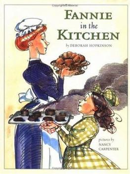 Hardcover Fannie in the Kitchen: The Whole Story from Soup to Nuts of How Fannie Farmer Invented Recipes with Precise Measurements Book
