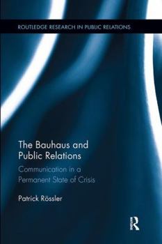 Paperback The Bauhaus and Public Relations: Communication in a Permanent State of Crisis Book