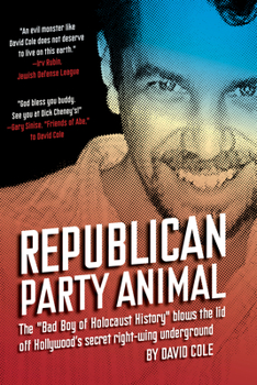 Paperback Republican Party Animal: The "bad Boy of Holocaust History" Blows the Lid Off Hollywood's Secret Right-Wing Underground Book