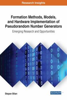 Hardcover Formation Methods, Models, and Hardware Implementation of Pseudorandom Number Generators: Emerging Research and Opportunities Book
