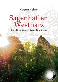 Paperback Sagenhafter Westharz: Die 100 schönsten Sagen & Märchen [German] Book