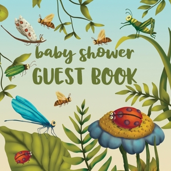 Baby Shower Guest Book: Notebook for 54 Guests with Gift Log and Memory and Photo Pages For Your Photos COLOR Interior Garden Bugs (GB 8.5" x 8.5" 50 pages)