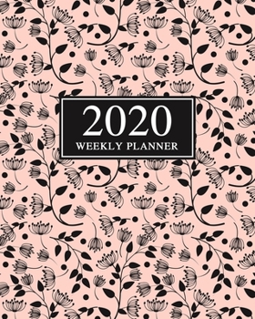 2020 Weekly Planner: Dated Daily and Weekly Organizer - Organize Your Schedule, Tasks, and Prioritized To Do List - Weekly Layout - Includes 2020 Year Calendar - Modern Floral Cover Design