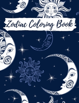 Zodiac Coloring Book: Adult Stress Relieving Coloring Book For Adults, Zodiac Signs With Relaxing Designs, Amazing Astrology Design and Horoscope ... Book Anti-Stress Relaxation Art Therapy