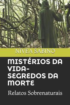Paperback Mistérios Da Vida E Segredos Da Morte: Relatos Sobrenaturais [Portuguese] Book