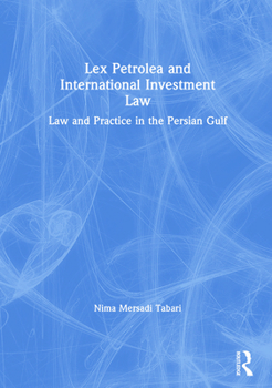 Paperback Lex Petrolea and International Investment Law: Law and Practice in the Persian Gulf Book